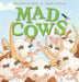 Mad Cows by Kathryn Apel & Beau Wylie