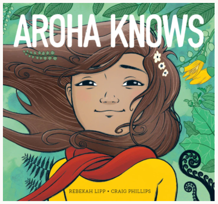 Aroha Knows by Rebekah Lipp & Craig Phillips
